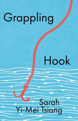 Grappling Hook by Tsiang, Sarah Yi-Mei