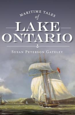 Maritime Tales of Lake Ontario by Gateley, Susan Peterson