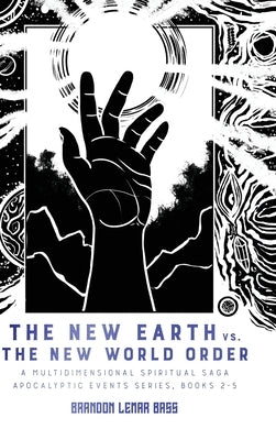 The New Earth vs. The New World Order: A Multidimensional Spiritual Saga by Bass, Brandon Lemar