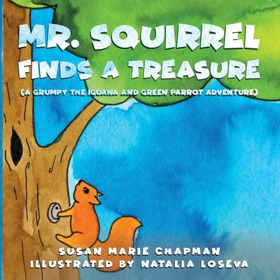 Mr. Squirrel Finds a Treasure by Chapman, Susan Marie