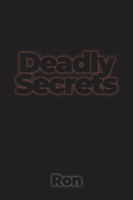 Deadly Secrets by Ron