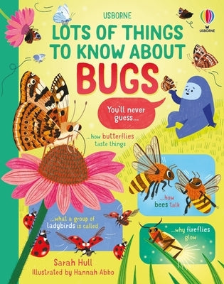 Lots of Things to Know about Bugs by Hull, Sarah