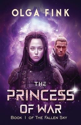 The Princess of War: Book I of The Fallen Sky by Fink, Olga