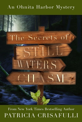 The Secrets of Still Waters Chasm: Book 2 - Ohnita Harbor Mystery Series by Crisafulli, Patricia