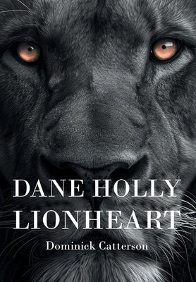 Dane Holly: Lionheart by Catterson, Dominick