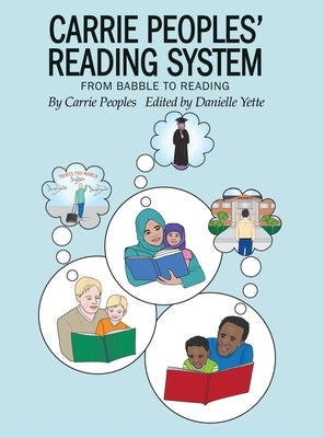 Carrie Peoples' Reading System: From Babble to Reading by Peoples, Carrie