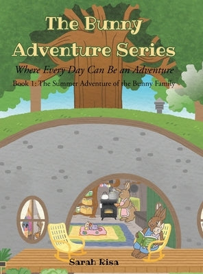 The Bunny Adventure Series: Where Every Day Can Be an Adventure by Risa, Sarah