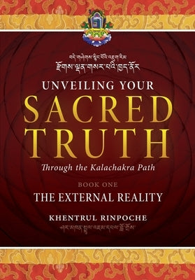 Unveiling Your Sacred Truth Book 1: The External Reality by Jamphel LodrÃ¶, Shar Khentrul