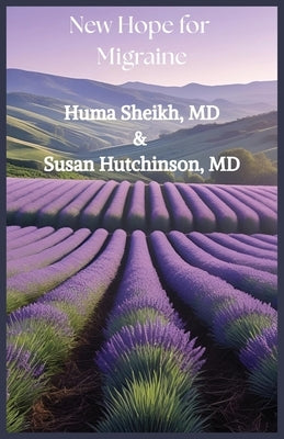 New Hope for Migraine by Sheikh, Huma U.