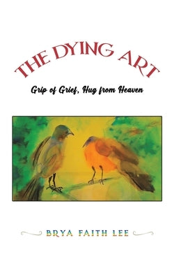 The Dying Art by Lee, Brya Faith