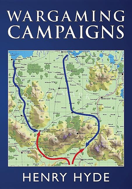 Wargaming Campaigns by Hyde, Henry