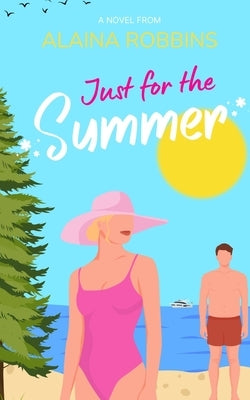 Just for the Summer by Robbins, Alaina