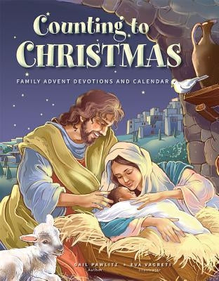 Counting to Christmas: Family Advent Devotions and Calendar by Pawlitz, Gail E.