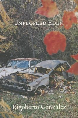 Unpeopled Eden by GonzÃ¡lez, Rigoberto