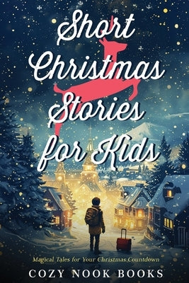 Short Christmas Stories for Kids: Magical Tales for Your Christmas Countdown by Books, Cozy Nook