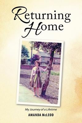 Returning Home: My Journey of a Lifetime by McLeod, Amanda