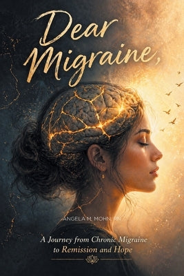 Dear Migraine, by Mohn, Angela M.