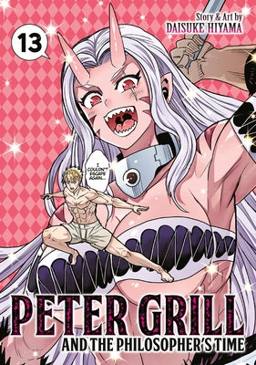Peter Grill and the Philosopher's Time Vol. 13 by Hiyama, Daisuke