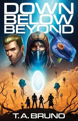 Down Below Beyond by Bruno, T. A.