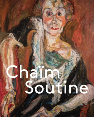 Chaïm Soutine: Against the Current by Soutine, Chaim