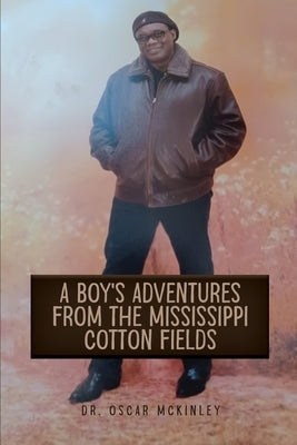 A Boy's Adventures from the Mississippi Cotton Fields by McKinley, Oscar