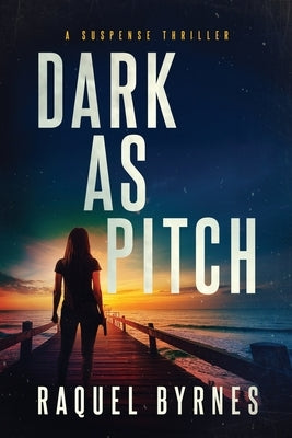 Dark as Pitch by Byrnes, Raquel