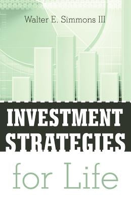 Investment Strategies for Life by Simmons, Walter E., III