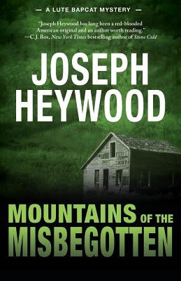 Mountains of the Misbegotten by Heywood, Joseph
