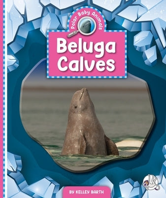 Beluga Calves by Barth, Kelley