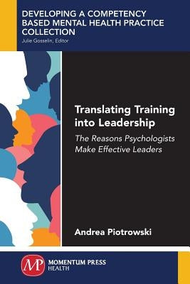 Translating Training Into Leadership: The Reasons Psychologists Make Effective Leaders by Piotrowski, Andrea