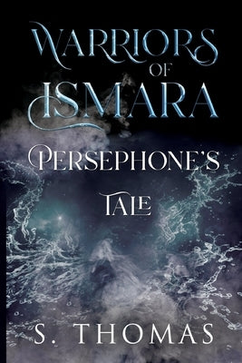 Warriors of Ismara: Persephone's Tale by Thomas, S.