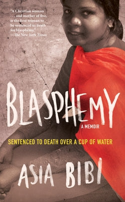 Blasphemy: A Memoir: Sentenced to Death Over a Cup of Water by Bibi, Asia