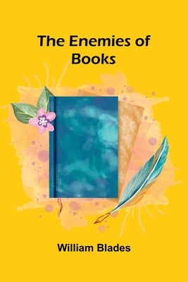 The Enemies Of Books by Blades, William