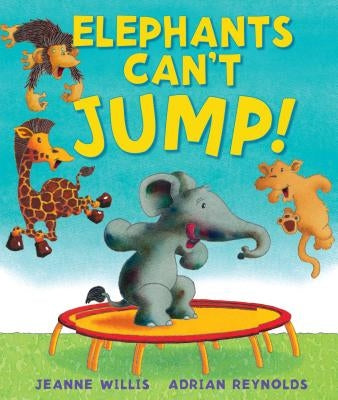 Elephants Can't Jump! by Willis, Jeanne