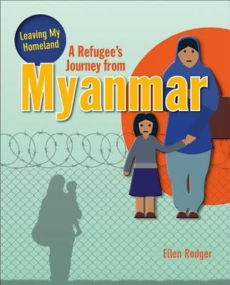 A Refugee's Journey from Myanmar by Rodger, Ellen