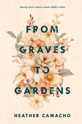 From Graves to Gardens by Camacho, Heather