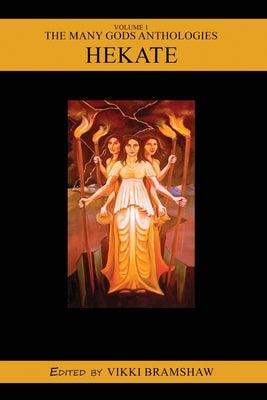 The Many Gods Anthologies: Hekate by Bramshaw, Vikki
