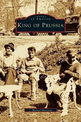 King of Prussia by Morrison, J. Michael