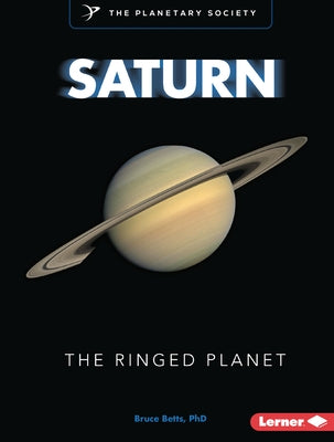 Saturn: The Ringed Planet by Betts, Bruce