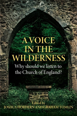 A Voice in the Wilderness: Why should we listen to the Church of England? by Hordern, Joshua
