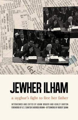 Jewher Ilham: A Uyghur's Fight to Free Her Father by Ilham, Jewher