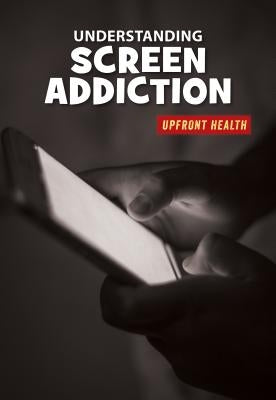 Understanding Screen Addiction by Gilles, Renae
