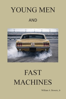 Young Men and Fast Machines by Bowers, William a.