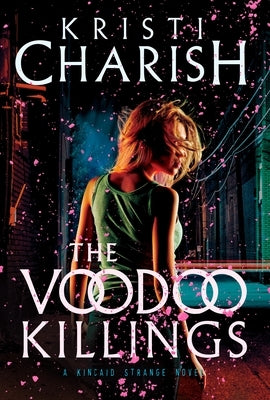 The Voodoo Killings: A Kincaid Strange Novel by Charish, Kristi