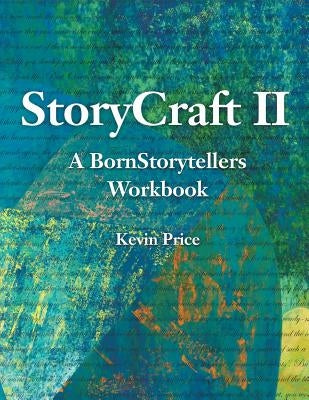 Story Craft II: A Born Storytellers Workbook by Price, Kevin Lindsay