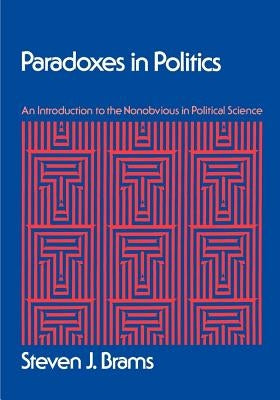 Paradoxes in Politics: An Introduction to the Nonobvious in Political Science by Brams, Steven J.