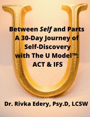 Between Self and Parts: Who's truly in charge? Find the hidden hand and The Self by Edery, Rivka