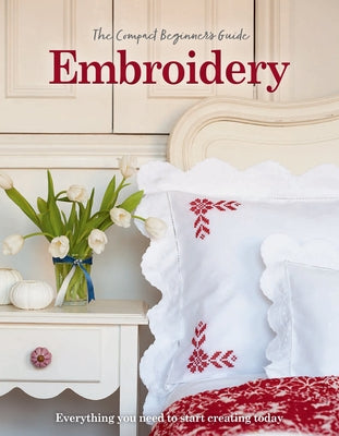 The Compact Beginner's Guide to Embroidery by Marsh, Katherine
