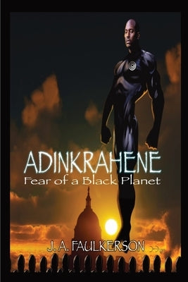 Adinkrahene: Fear of a Black Planet by Faulkerson, J. a.