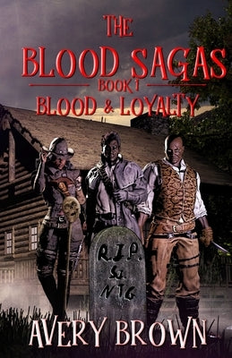 The Blood Sagas Blood & Loyalty by Brown, Avery